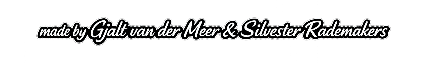 Copyright - Made by Gjalt van der Meer & Silvester Rademakers